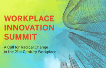 Graphic with text (Workplace Innovation Summit A Call for Radical Change in the 21st Century Workplace