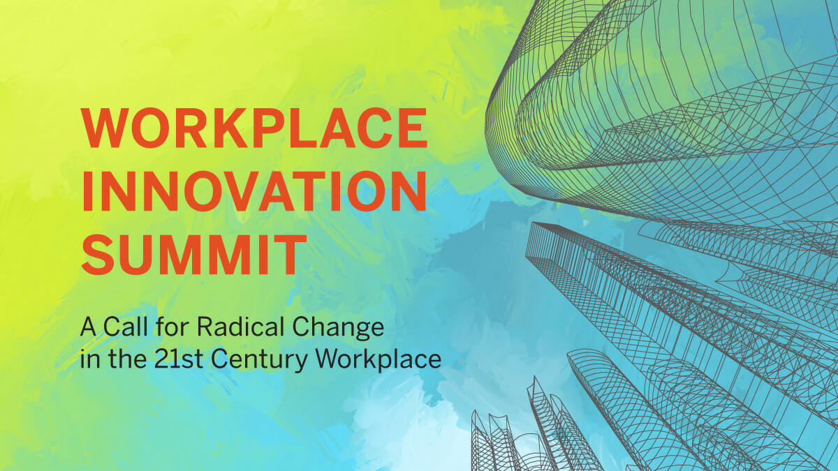 Graphic with text (Workplace Innovation Summit A Call for Radical Change in the 21st Century Workplace